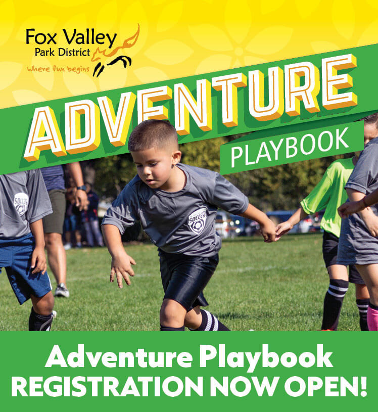 Fox Valley Park District. Where fun begins. Adventure Playbook. Registration Now Open!