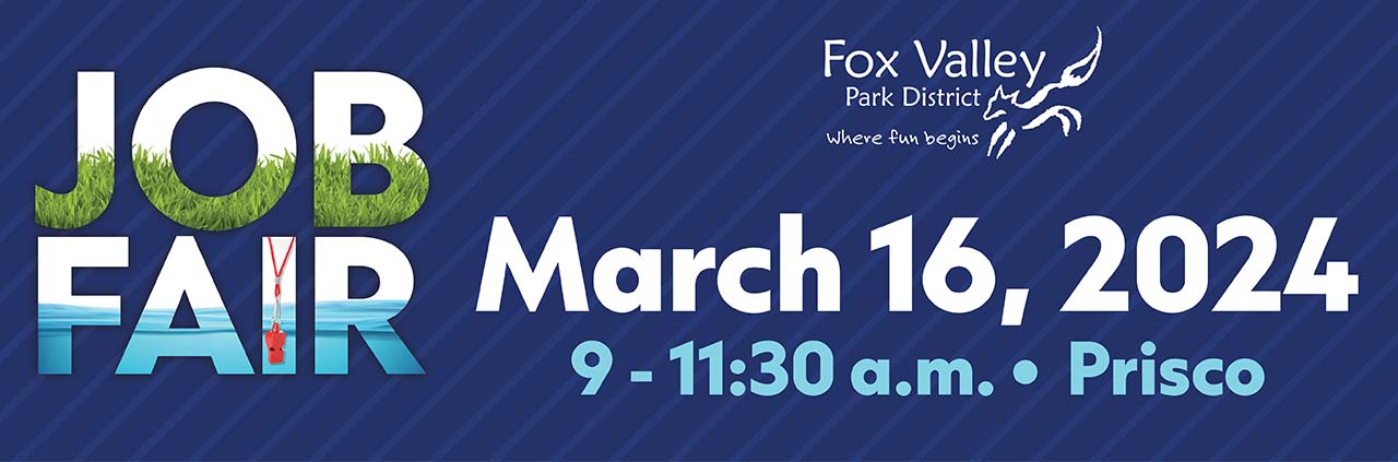 Fox Valley Park District. Job Fair. March 16, 2024. 9-11:30 a.m. Prisco.