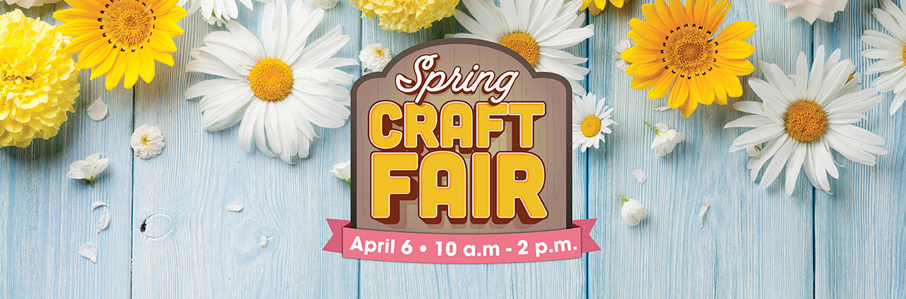 Spring Craft Fair. April 6. 10 a.m. - 2 p.m.