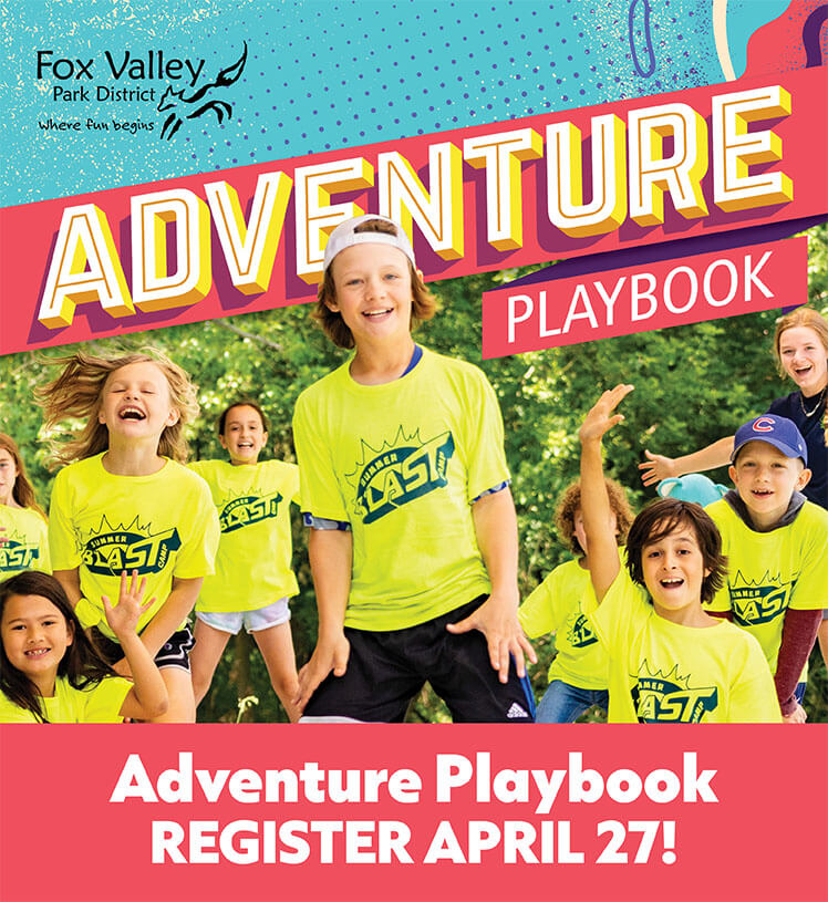 Adventure Playbook. Register April 27! Fox Valley Park District.