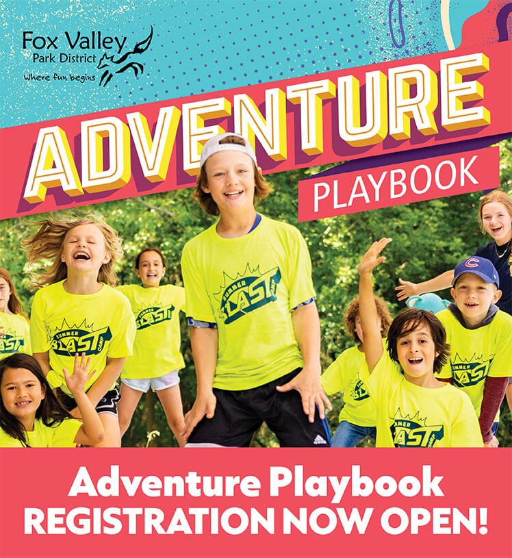 Adventure Playbook. Registration Now Open! Fox Valley Park District.