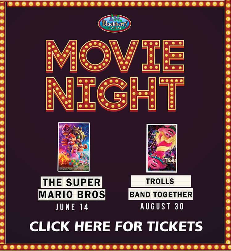 Movie Night. Blackberry Farm. The Super Mario Bros. June 14. Trolls Band Together. August 30. Click here for tickets!