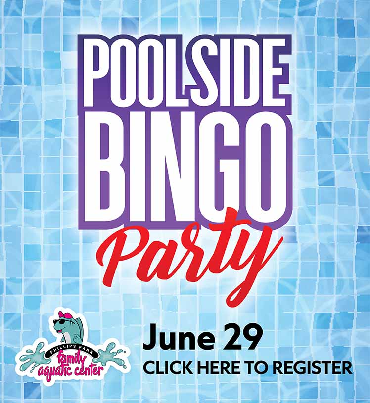 Poolside Bingo Party. Phillips Park Family Aquatic Center. June 29, 6:30-8:30 p.m. All ages. Click here to register.