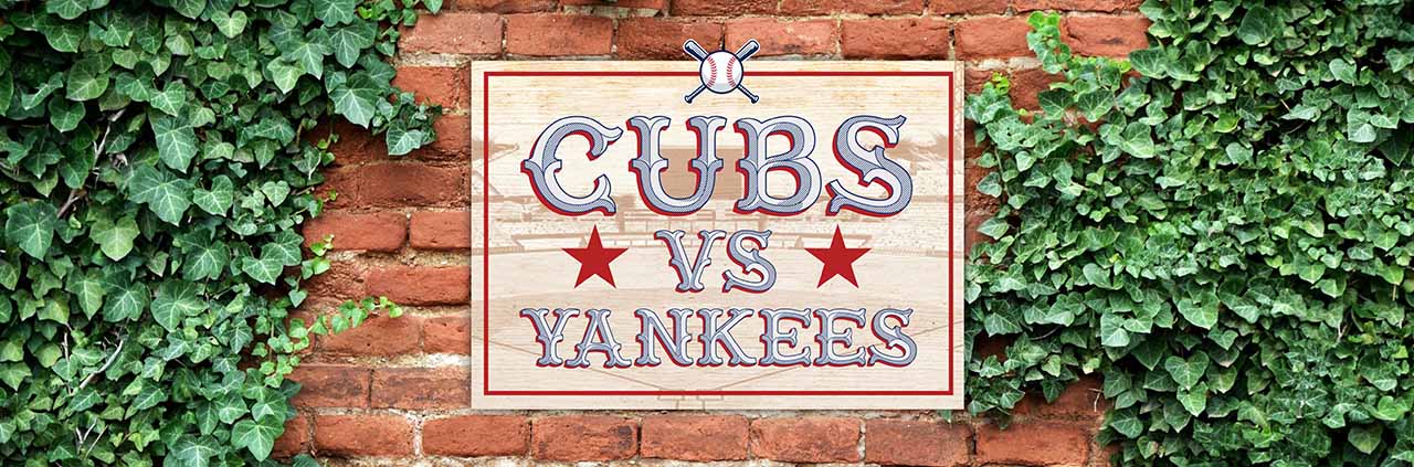 Cubs vs Yankees