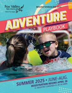 Adventure Playbook. Summer 2025. June-Aug. Registration begins April 26! Fox Valley Park District.