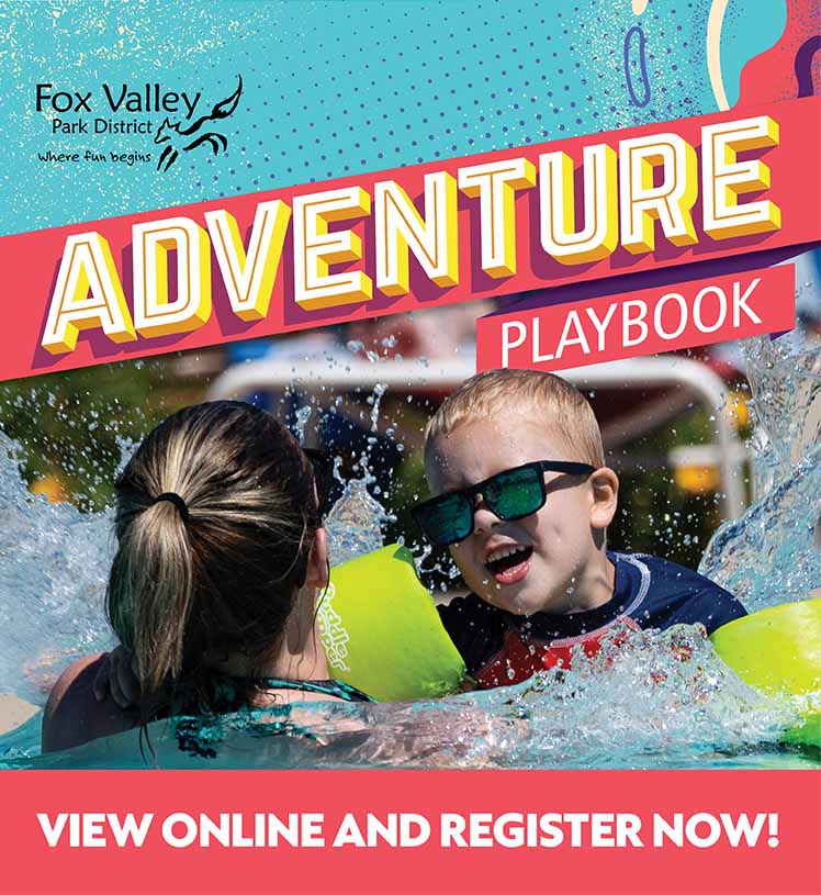 Fox Valley Park District. Adventure Playbook. View online and register now! Click here.