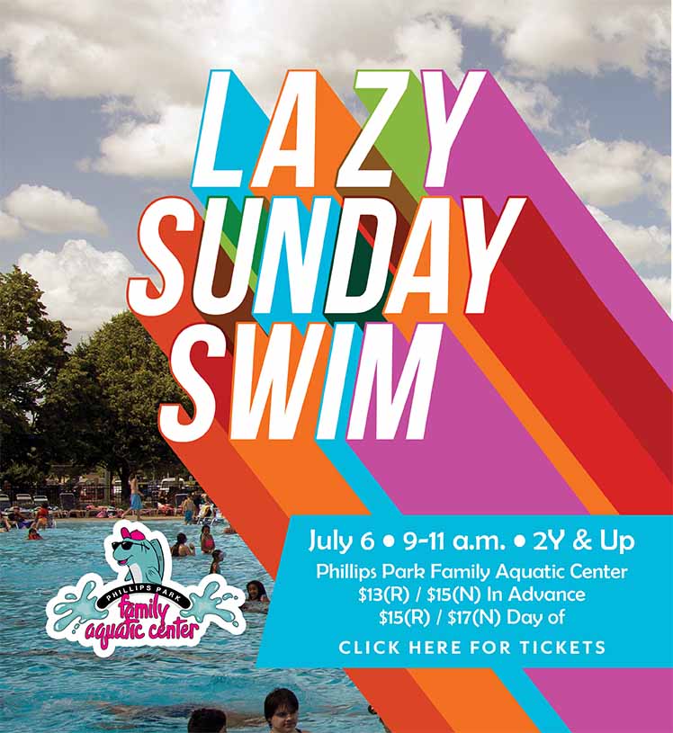 Lazy Sunday Swim. July 6. 9-11 a.m. 2Y & up. Phillips Park Family Aquatic Center. $13(R) / $15(N) In Advance. $15(R) / $17(N) Day of. Click here to register.