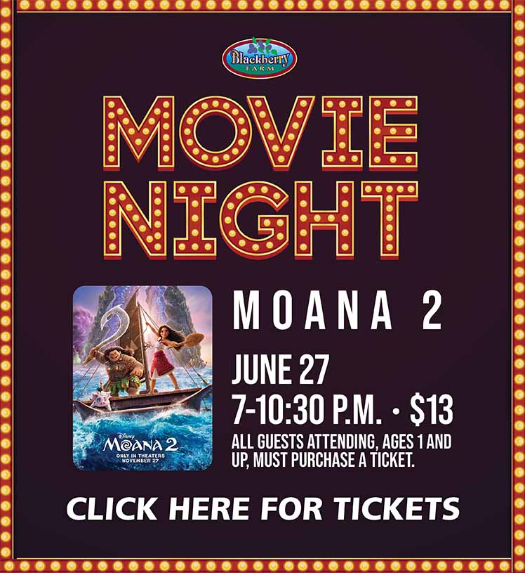 Blackberry Farm. Movie Night. Moana 2. June 27. 7-10:30 p.m. Click here for tickets.